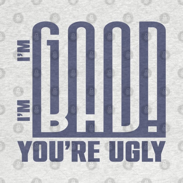 THe Good The Bad You're Ugly by keshanDSTR